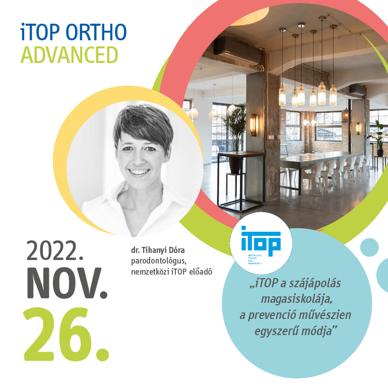 iTOP ORTHO „ADVANCED” - BIOFILM MENEDZSMENT A FOGSZABÁLYOZÁSBAN ... MÁSKÉNT