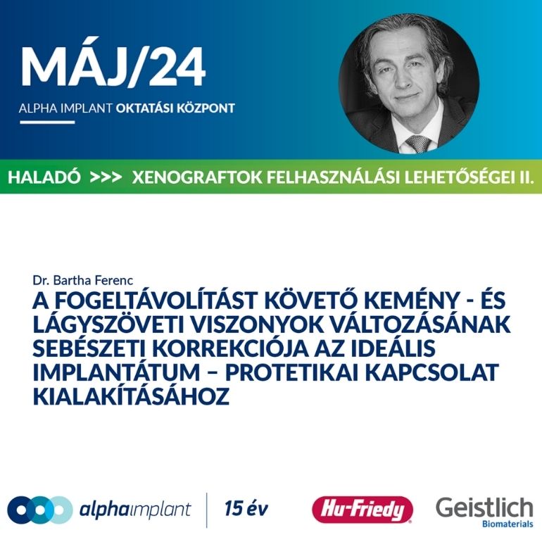 A fogeltávolítást követő kemény – és lágyszöveti viszonyok változásának sebészeti korrekciója az ideális implantátum – protetikai kapcsolat kialakításához